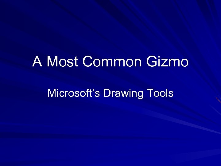 A Most Common Gizmo Microsoft’s Drawing Tools 