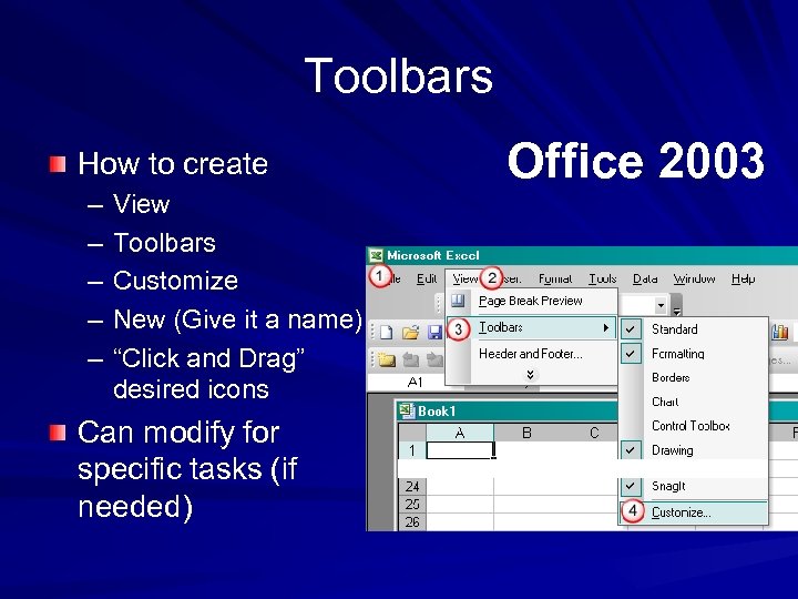 Toolbars How to create – – – View Toolbars Customize New (Give it a