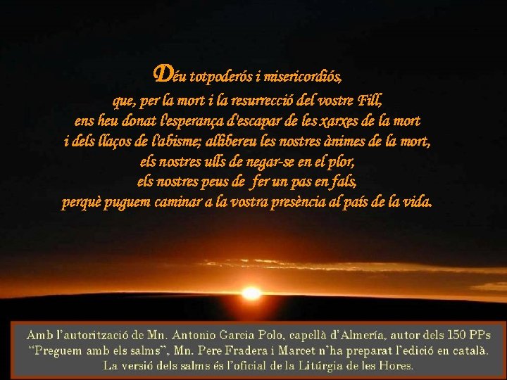 Déu totpoderós i misericordiós, que, per la mort i la resurrecció del vostre Fill,