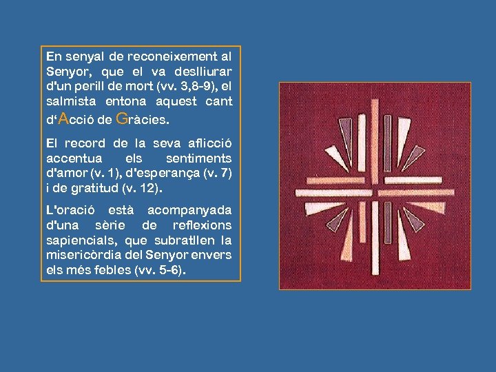 En senyal de reconeixement al Senyor, que el va deslliurar d'un perill de mort