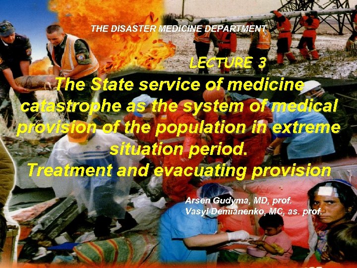 THE DISASTER MEDICINE DEPARTMENT LECTURE 3 The State service of medicine catastrophe as the