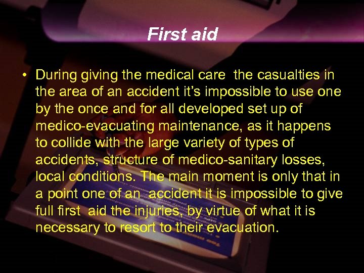 First aid • During giving the medical care the casualties in the area of