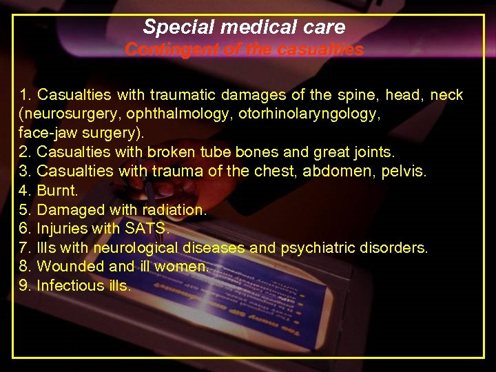 Special medical care Contingent of the casualties 1. Casualties with traumatic damages of the