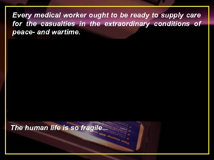 Every medical worker ought to be ready to supply care for the casualties in