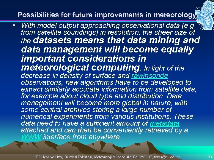Possibilities for future improvements in meteorology • With model output approaching observational data (e.