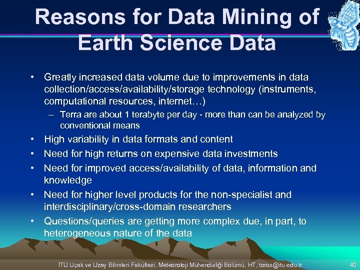Reasons for Data Mining of Earth Science Data • Greatly increased data volume due