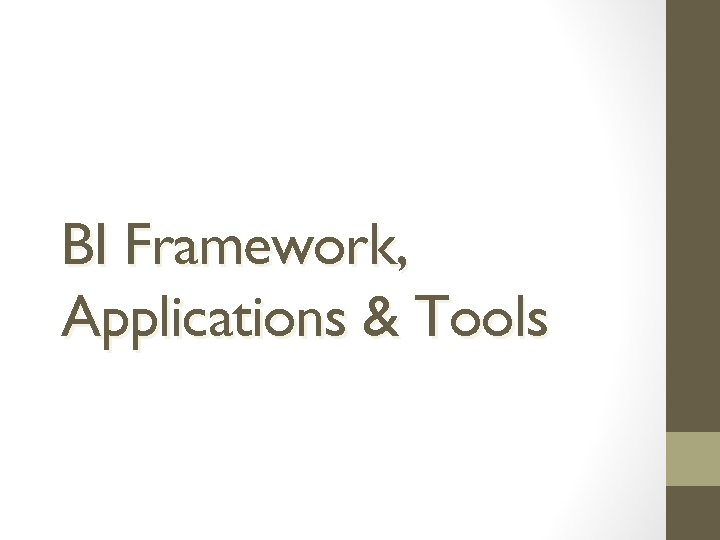 BI Framework, Applications & Tools 