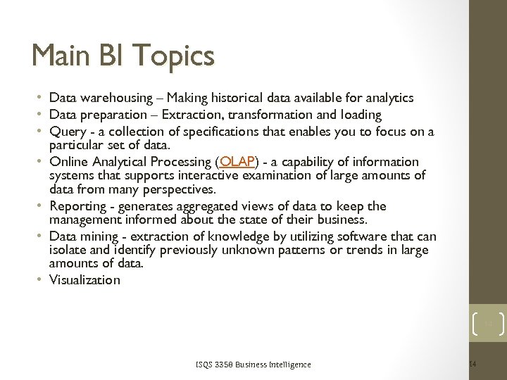 Main BI Topics • Data warehousing – Making historical data available for analytics •