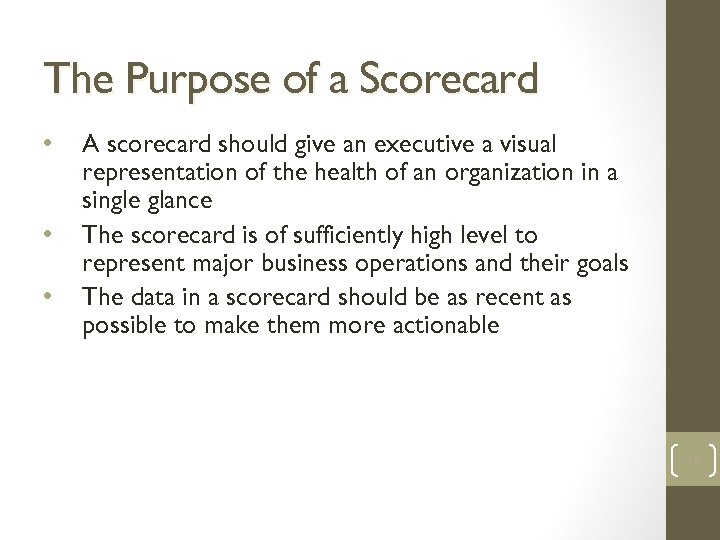 The Purpose of a Scorecard • • • A scorecard should give an executive