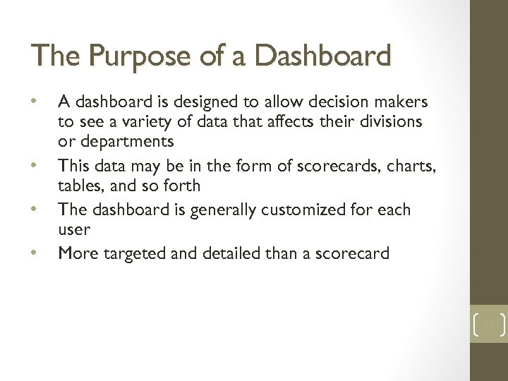 The Purpose of a Dashboard • • A dashboard is designed to allow decision