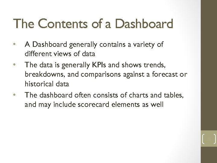 The Contents of a Dashboard • • • A Dashboard generally contains a variety