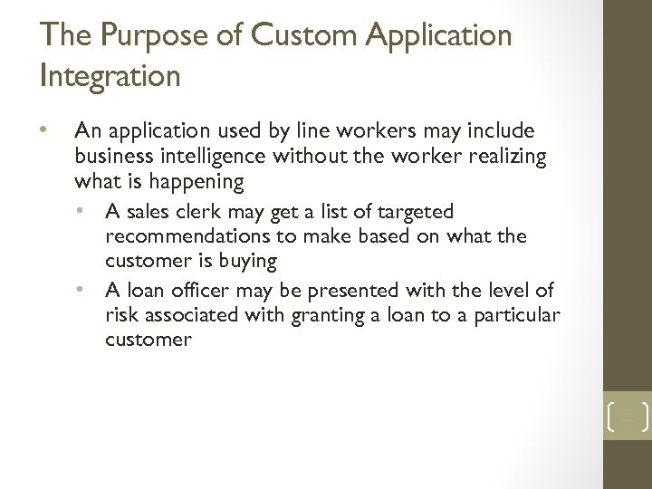 The Purpose of Custom Application Integration • An application used by line workers may