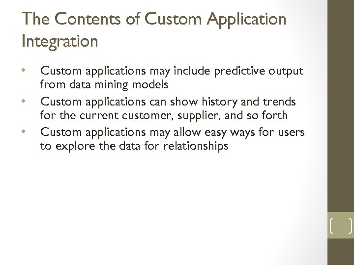 The Contents of Custom Application Integration • • • Custom applications may include predictive