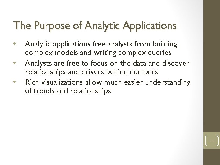 The Purpose of Analytic Applications • • • Analytic applications free analysts from building