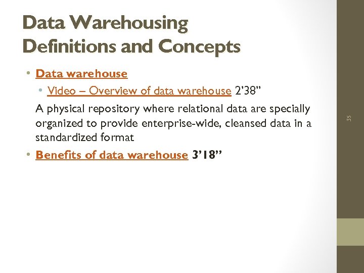  • Data warehouse • Video – Overview of data warehouse 2’ 38” A