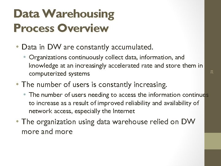 Data Warehousing Process Overview • Organizations continuously collect data, information, and knowledge at an