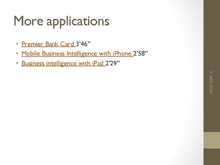 More applications ISQS 3358 4 • Premier Bank Card 3’ 46” • Mobile Business