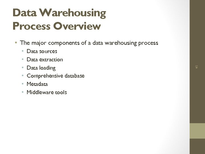 Data Warehousing Process Overview • • • Data sources Data extraction Data loading Comprehensive