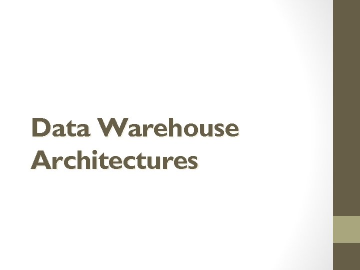 Data Warehouse Architectures 