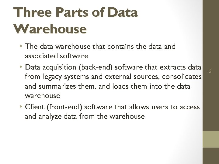  • The data warehouse that contains the data and associated software • Data