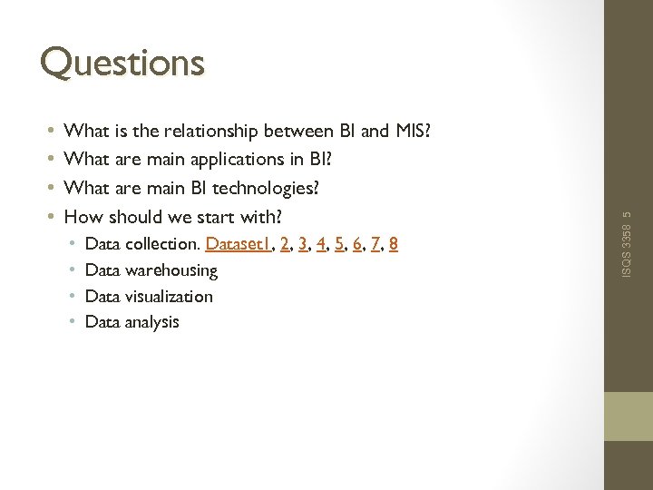  • • What is the relationship between BI and MIS? What are main