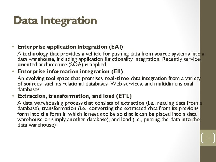Data Integration • Enterprise application integration (EAI) A technology that provides a vehicle for