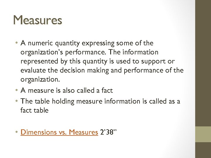 Measures • A numeric quantity expressing some of the organization’s performance. The information represented
