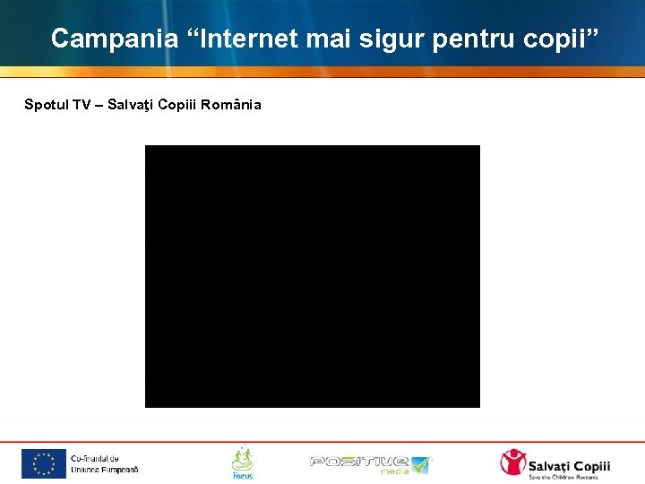 Campania “Internet mai sigur pentru copii” Spotul TV – Salvaţi Copiii România 