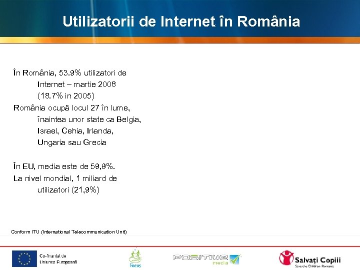 Utilizatorii de Internet în România În România, 53. 9% utilizatori de Internet – martie