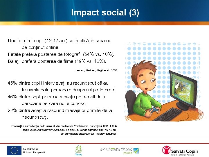 Impact social (3) Unul din trei copii (12 -17 ani) se implică în crearea