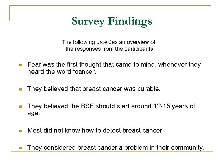 Survey Findings The following provides an overview of the responses from the participants n