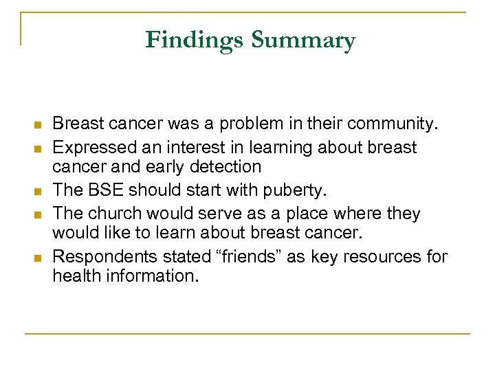 Findings Summary n n n Breast cancer was a problem in their community. Expressed
