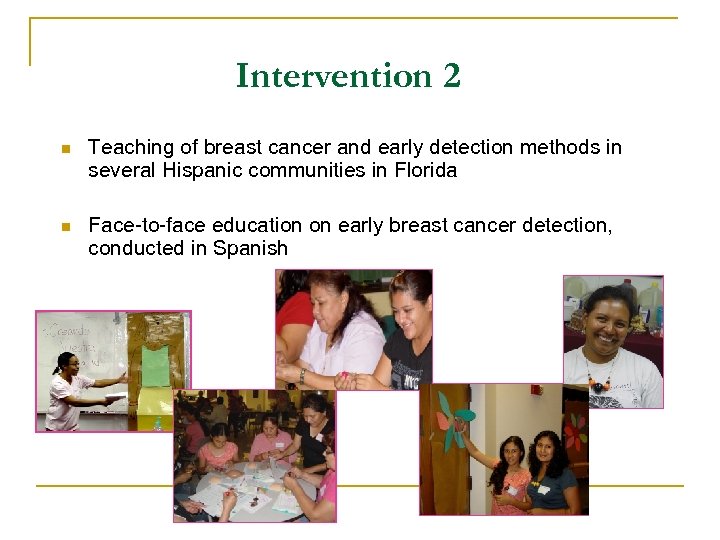 Intervention 2 n Teaching of breast cancer and early detection methods in several Hispanic
