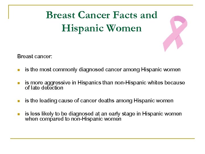Breast Cancer Facts and Hispanic Women Breast cancer: n is the most commonly diagnosed