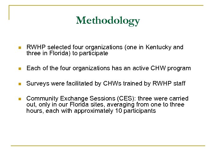 Methodology n RWHP selected four organizations (one in Kentucky and three in Florida) to