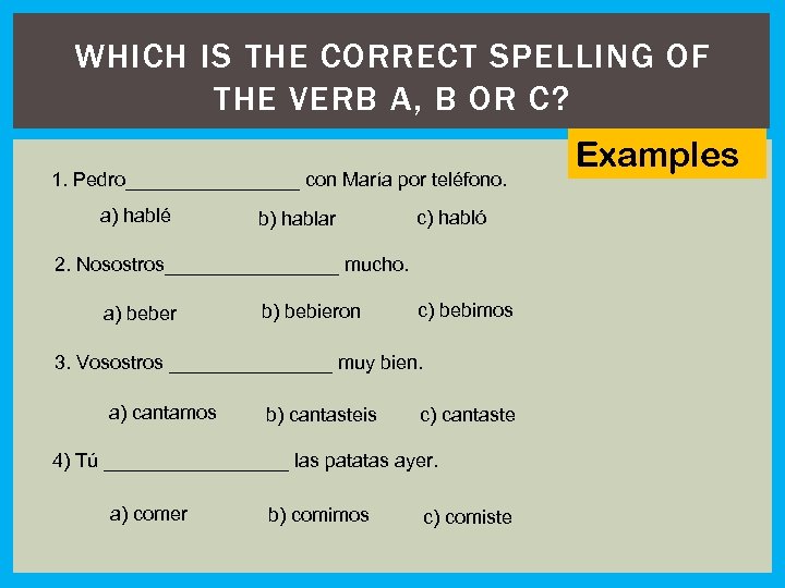 WHICH IS THE CORRECT SPELLING OF THE VERB A, B OR C? 1. Pedro________