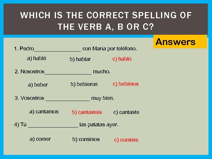 WHICH IS THE CORRECT SPELLING OF THE VERB A, B OR C? 1. Pedro________