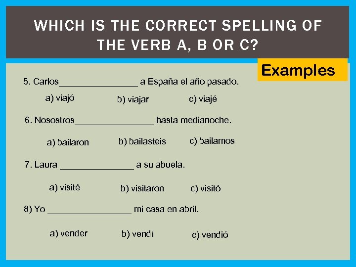 WHICH IS THE CORRECT SPELLING OF THE VERB A, B OR C? 5. Carlos________