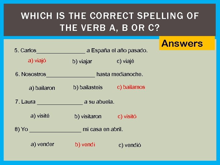 WHICH IS THE CORRECT SPELLING OF THE VERB A, B OR C? 5. Carlos________