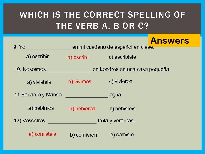 WHICH IS THE CORRECT SPELLING OF THE VERB A, B OR C? Answers 9.