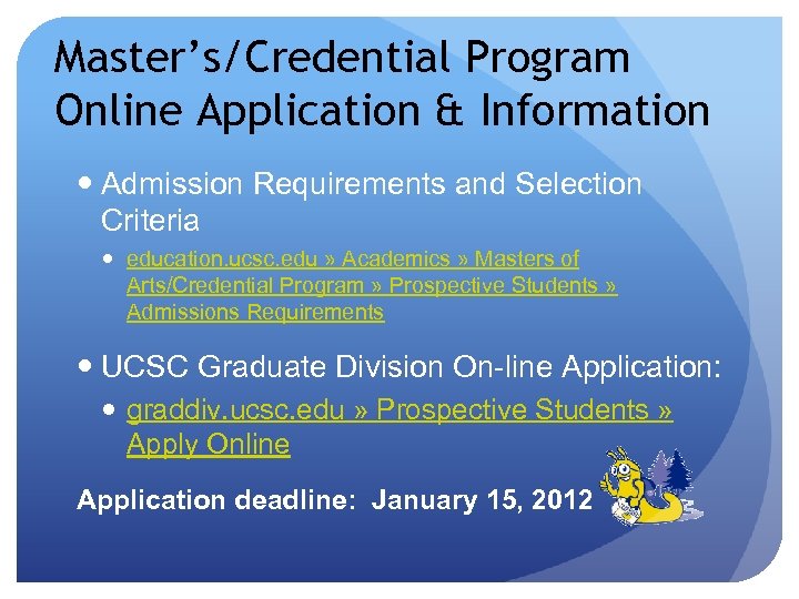 Master’s/Credential Program Online Application & Information Admission Requirements and Selection Criteria education. ucsc. edu
