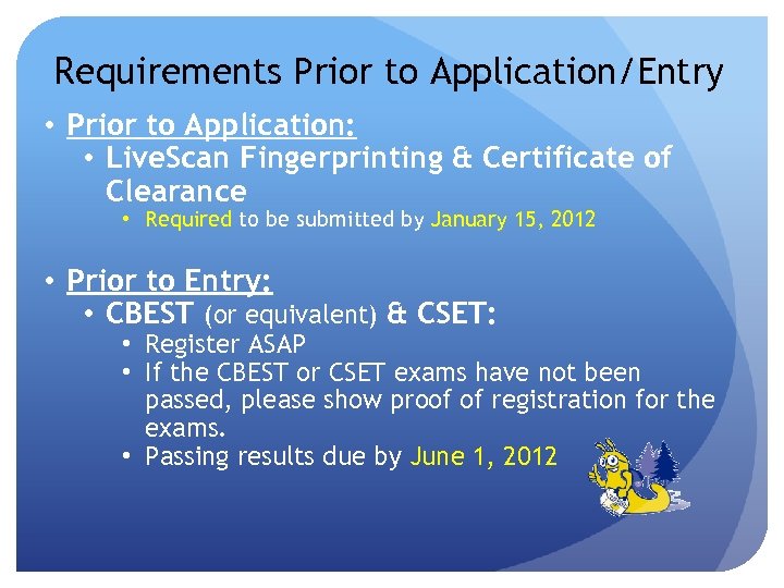 Requirements Prior to Application/Entry • Prior to Application: • Live. Scan Fingerprinting & Certificate