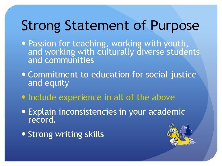 Strong Statement of Purpose Passion for teaching, working with youth, and working with culturally