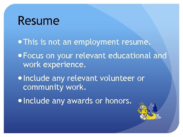 Resume This is not an employment resume. Focus on your relevant educational and work