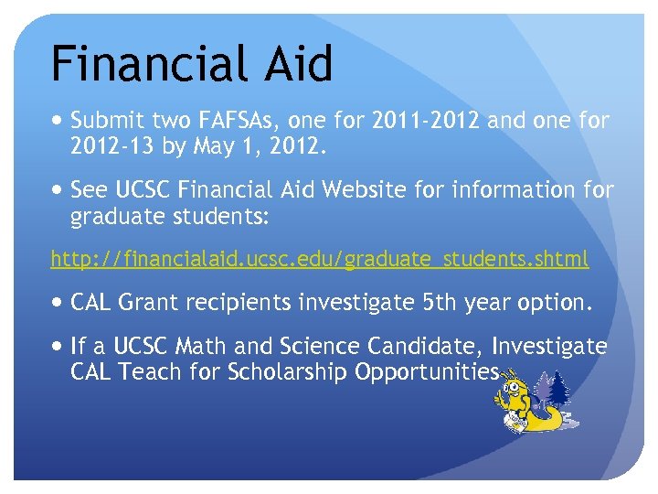 Financial Aid Submit two FAFSAs, one for 2011 -2012 and one for 2012 -13