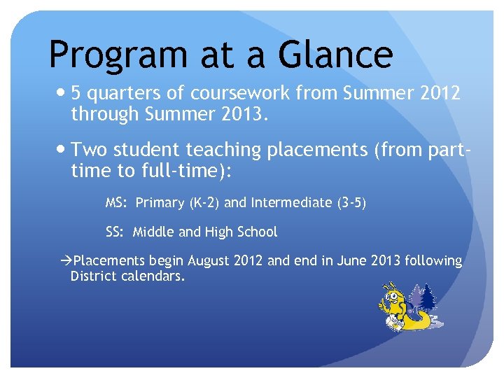 Program at a Glance 5 quarters of coursework from Summer 2012 through Summer 2013.