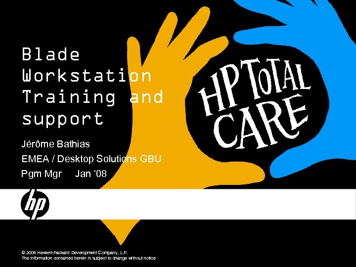 Blade Workstation Training and support Jérôme Bathias EMEA / Desktop Solutions GBU Pgm Mgr