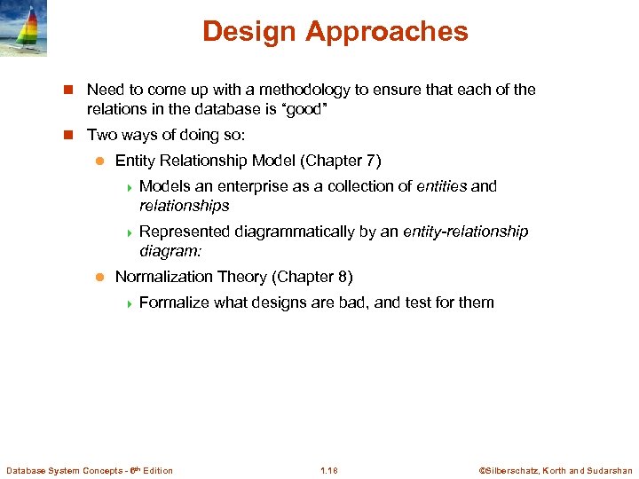 Design Approaches n Need to come up with a methodology to ensure that each