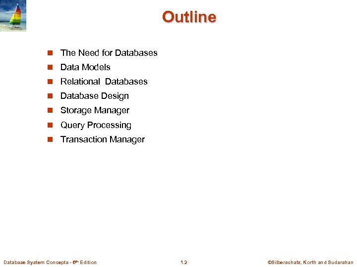 Outline n The Need for Databases n Data Models n Relational Databases n Database