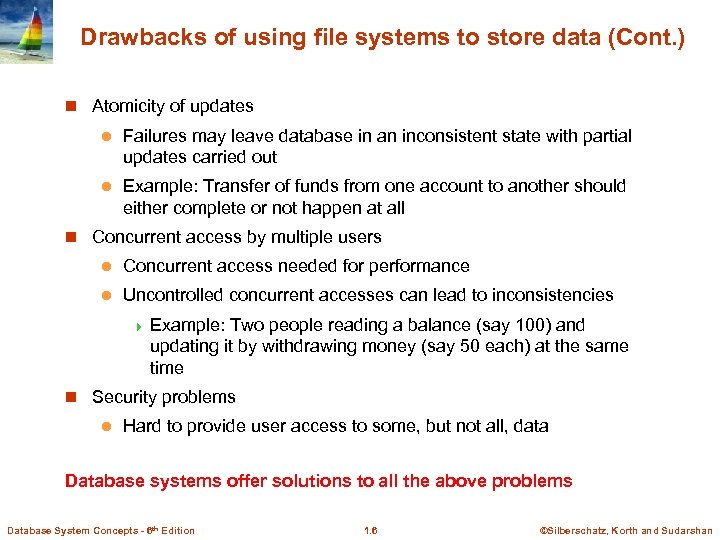 Drawbacks of using file systems to store data (Cont. ) n Atomicity of updates